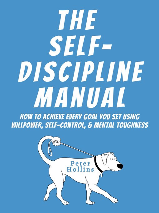 Title details for The Self-Discipline Manual by Peter Hollins - Available